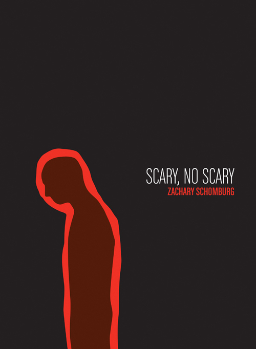 Zachary Schomburg - Scary, No Scary